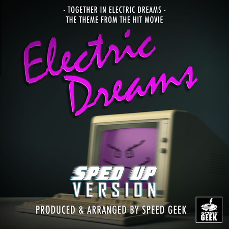 Together In Electric Dreams (From "Electric Dreams") (Sped-Up Version)