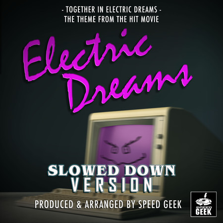 Together In Electric Dreams (From "Electric Dreams") (Slowed Down Version)