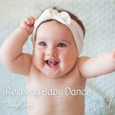 Baby Song: Relaxing Baby Dance Vol. 1