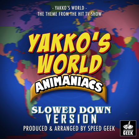 Yakko's World (From "The Animaniacs Yakko's World") (Slowed Down)
