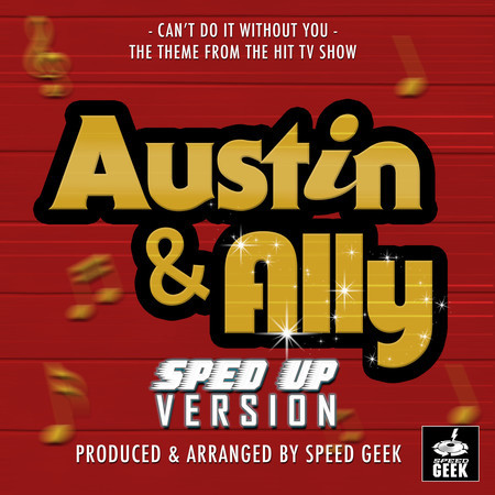 Can't Do It Without You (From "Austin & Ally") (Sped Up)