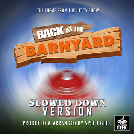 Back At The Barnyard Main Theme (From "Back At The Barnyard") (Slowed Down)