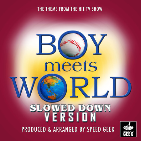 Boy Meets World Main Theme (From "Boy Meets World") (Slowed Down)