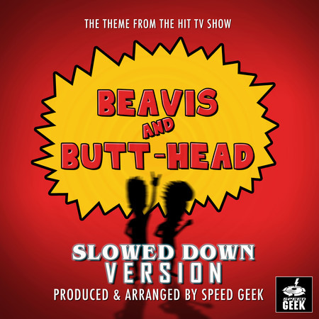 Beavis And Butt-Head Main Theme (From "Beavis And Butt-Head) (Slowed Down)