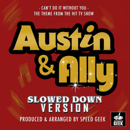Can't Do It Without You (From "Austin & Ally") (Slowed Down)