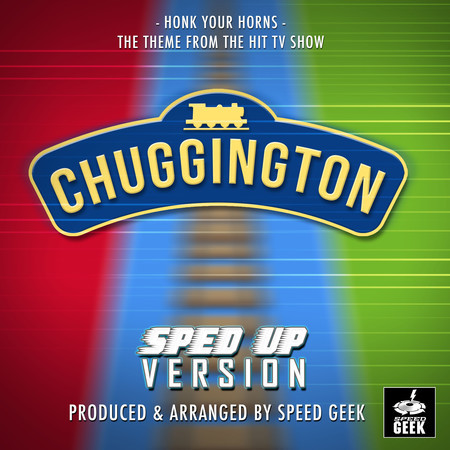 Honk Your Horns (From "Chuggington") (Sped Up)