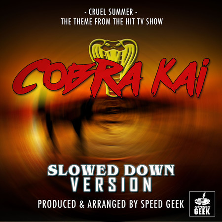 Cruel Summer (From "Cobra Kai") (Slowed Down)
