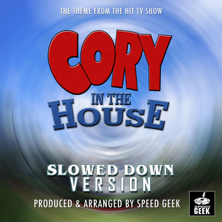Cory In The House Main Theme (From "Cory In The House") (Slowed Down)