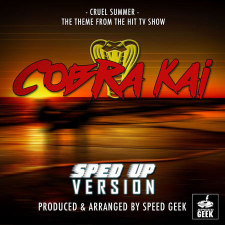 Cruel Summer (From "Cobra Kai") (Sped Up)