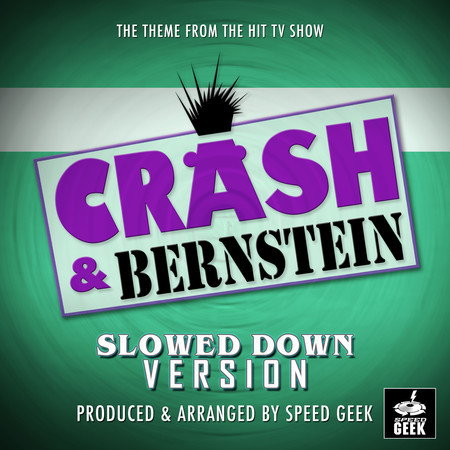 Crash & Bernstein Main Theme (From "Crash & Bernstein") (Slowed Down)
