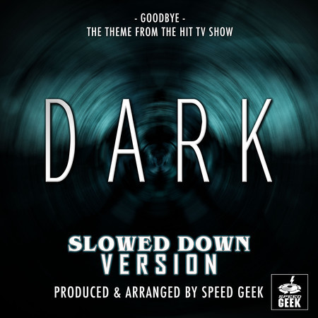 Goodbye (From "Dark") (Slowed Down)