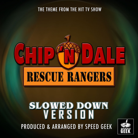 Chip 'N Dale Rescue Rangers Main Theme (From ''Chip 'N Dale Rescue Rangers'') (Slowed Down)