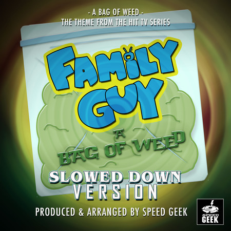 A Bag Of Weed (From "Family Guy") (Slowed Down)