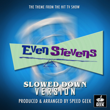 Even Stevens Main Theme (From "Even Stevens") (Slowed Down)