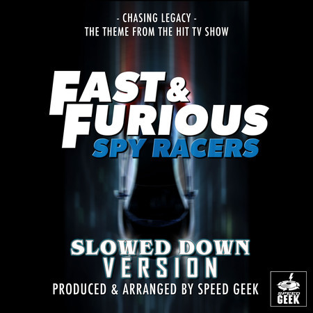 Chasing Legacy (From "Fast & Furious Spy Racers") (Slowed Down Version)