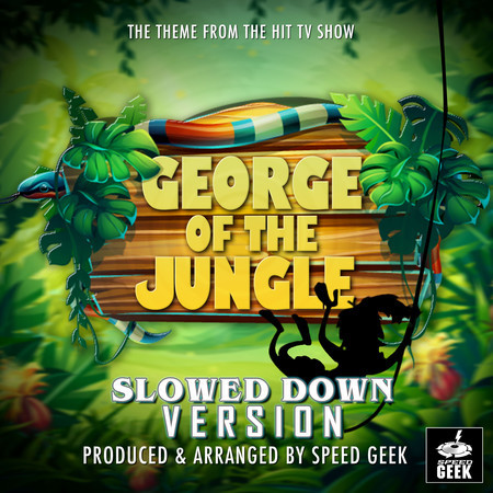 George Of The Jungle Main Theme (From "George Of The Jungle") (Slowed Down Version)