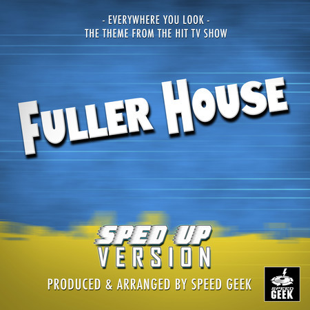 Everywhere You Look (From "Fuller House") (Sped-Up Version)