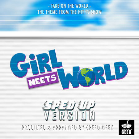Take On The World (From "Girl Meets World") (Sped-Up Version)