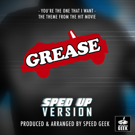 You're The One That I Want (From "Grease") (Sped-Up Version)