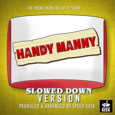 Handy Manny Main Theme (From "Handy Manny") (Slowed Down Version)