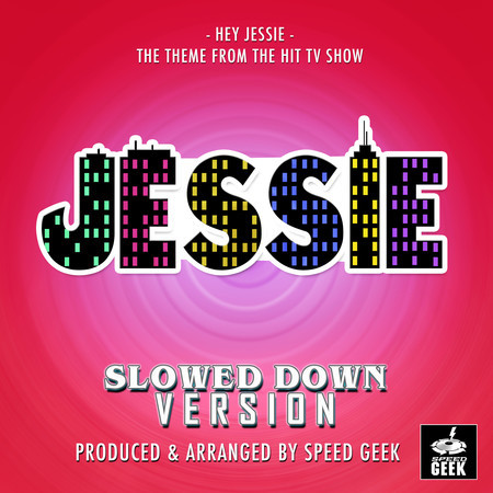 Hey Jessie (From "Jessie") (Slowed Down Version)