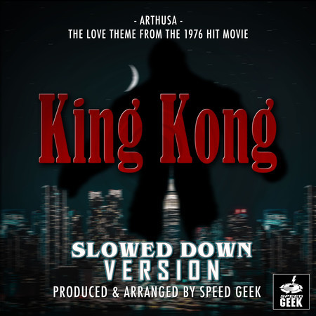 Arthusa (From "King Kong") (Slowed Down Version)