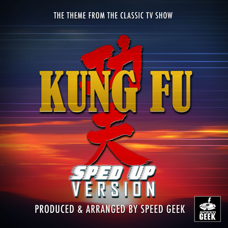 Kung Fu Main Theme (From "Kung Fu") (Sped-Up Version)