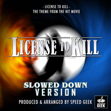 License To Kill (From "License To Kill") (Slowed Down)