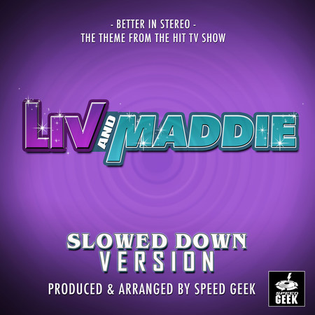 Better In Stereo (From "Liv And Maddie") (Slowed Down)