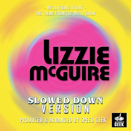 We'll Figure It Out (From "Lizzie McGuire") (Slowed Down)