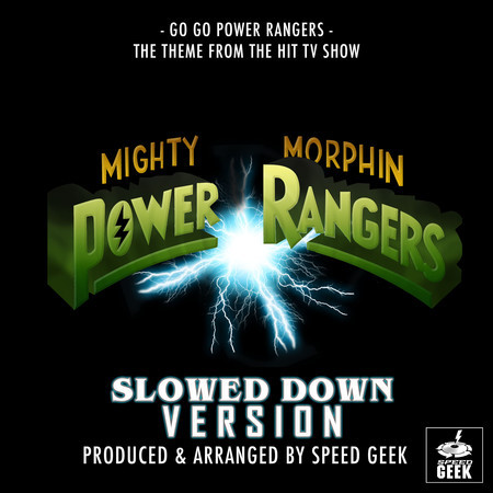 Go Go Power Rangers (From ''Mighty Morphin Power Rangers'') (Slowed Down)