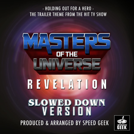 Holding Out For A Hero (From "Masters Of The Universe Revelation") (Slowed Down)