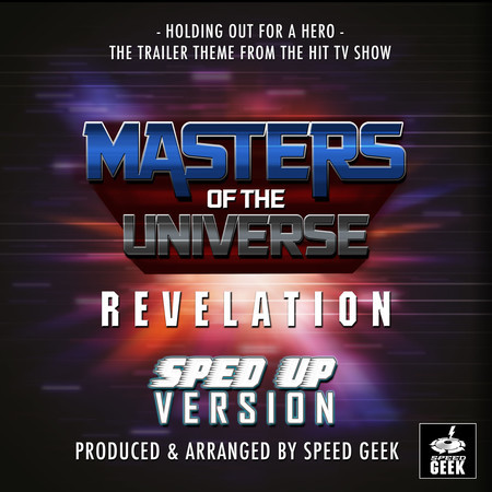 Holding Out For A Hero (From "Masters Of The Universe Revelation") (Sped Up)