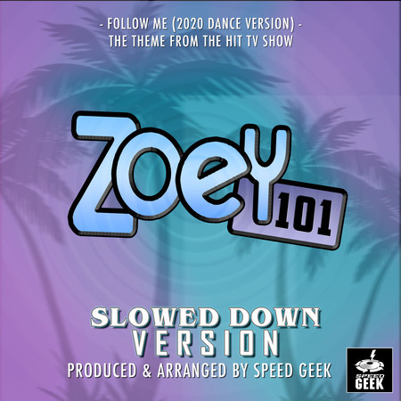 Follow Me (2020 Dance Version) [From "Zoey 101"] (Slowed Down)