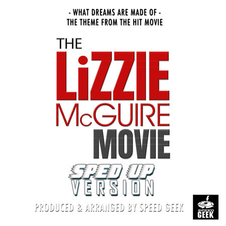 What Dreams Are Made Of (From "The Lizzie McGuire Movie") (Sped Up)