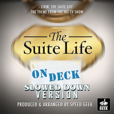 Livin' The Suite Life (From "The Suite Life On Deck") (Slowed Down)