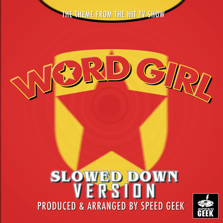Word Girl Main Theme (From "Word Girl") (Slowed Down)