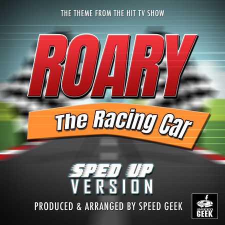 Roary The Racing Car Main Theme (From "Roary The Racing Car") (Sped-Up Version)
