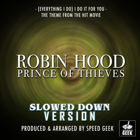 (Everything I Do) I Do It For You [From "Robin Hood Prince Of Thieves"] (Slowed Down Version)