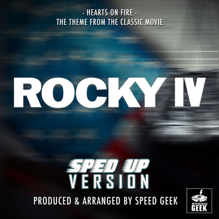 Hearts On Fire (From "Rocky IV") (Sped-Up Version)