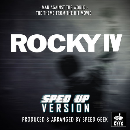 Man Against The World (From "Rocky IV") (Sped-Up Version)