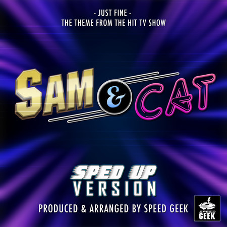 Just Fine Main Theme (From ''Sam & Cat'') (Sped Up)