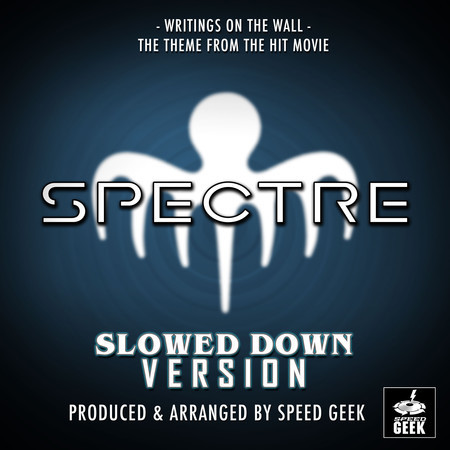 Writings On The Wall (From "Spectre") (Slowed Down)