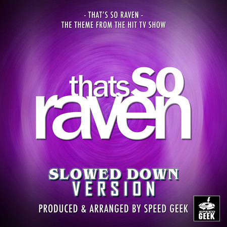 That's So Raven Main Theme (From "That's So Raven") (Slowed Down)