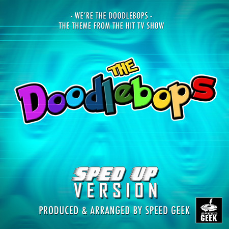 We're The Doodlebops (From ''The Doodlebops'') (Sped Up)