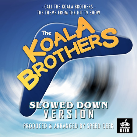 Call The Koala Brothers (From "The Koala Brothers") (Slowed Down)