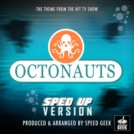 The Octonauts Main Theme (From"The Octonauts") (Sped Up)
