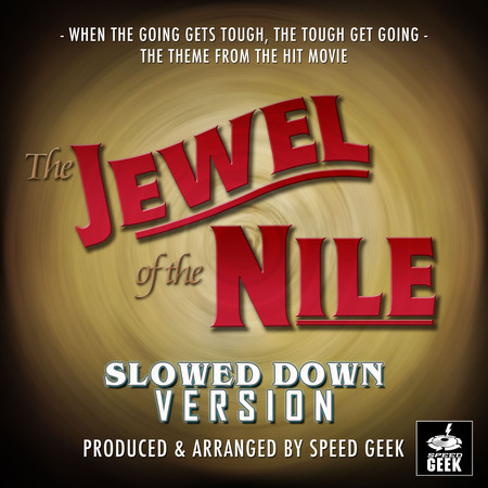When The Going Gets Tough, The Tough Get Going (From "The Jewel Of The Nile") (Slowed Down)