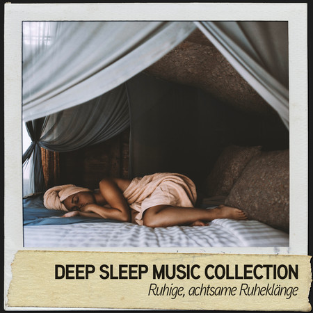 Deep Sleep Music Collection: Ruhige, achtsame Ruheklänge
