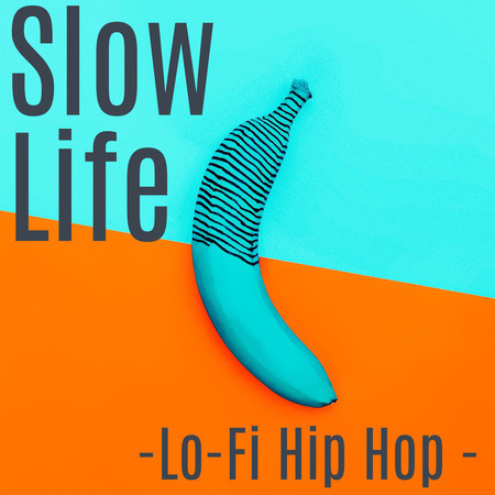 Slow Life-Lo-Fi Hip Hop -